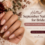 Hottest September Nail Ideas for Brides: 2026's Fall Wedding Nail Trends